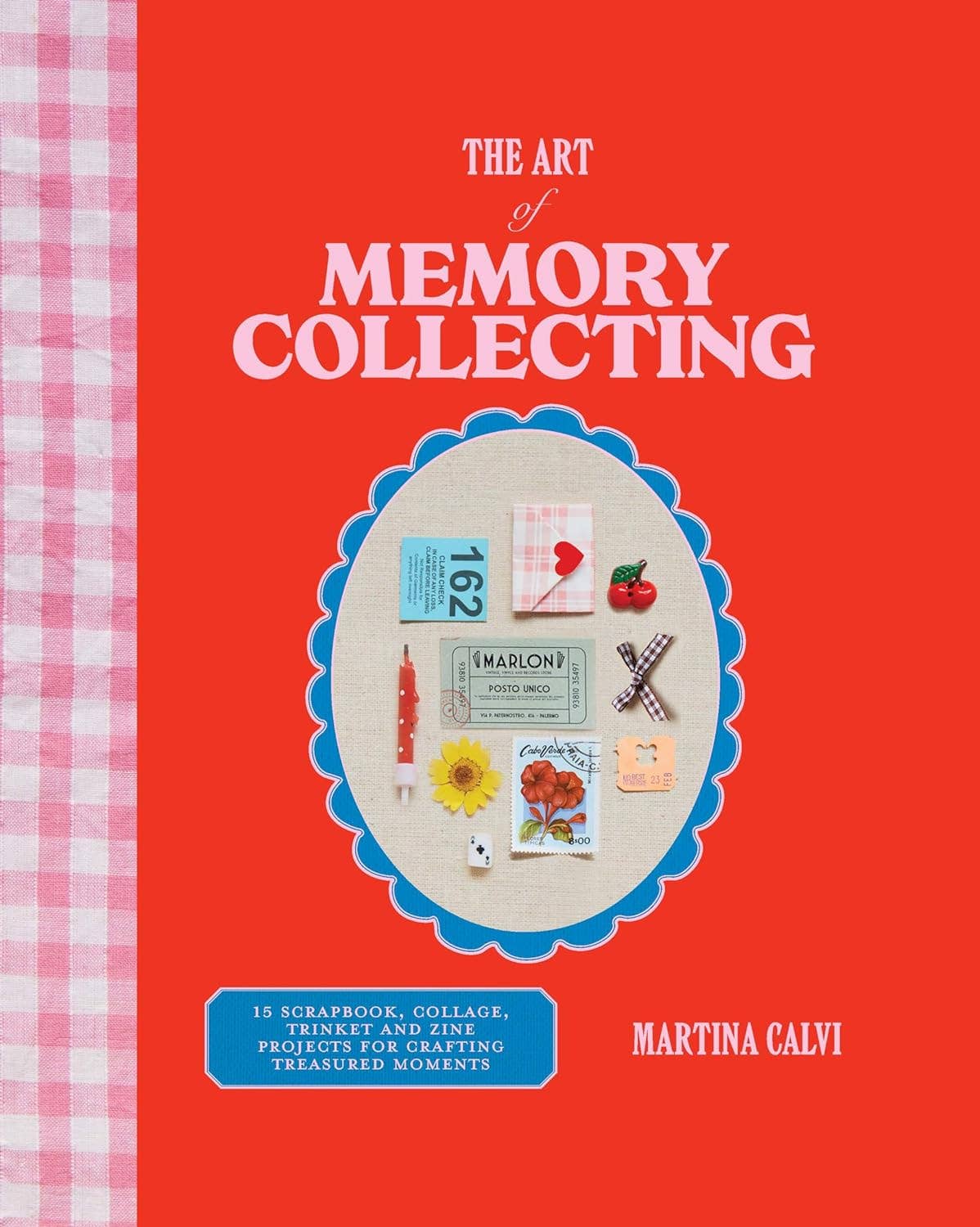 The Art of Memory Collecting — Creative Projects for Keepsake Makers